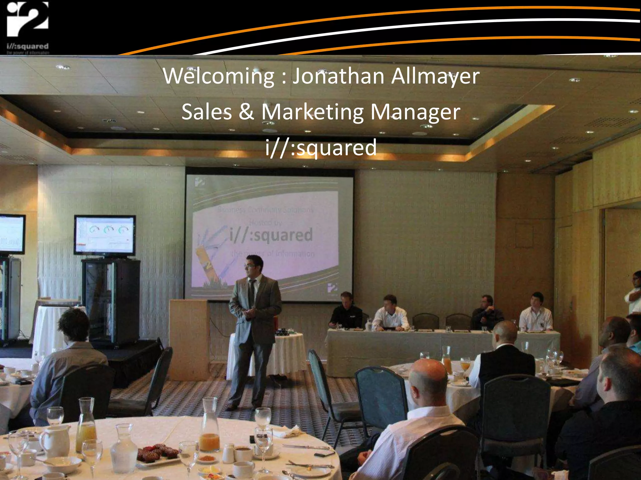 Welcoming : Jonathan Allmayer
 Sales & Marketing Manager
         i//:squared
 