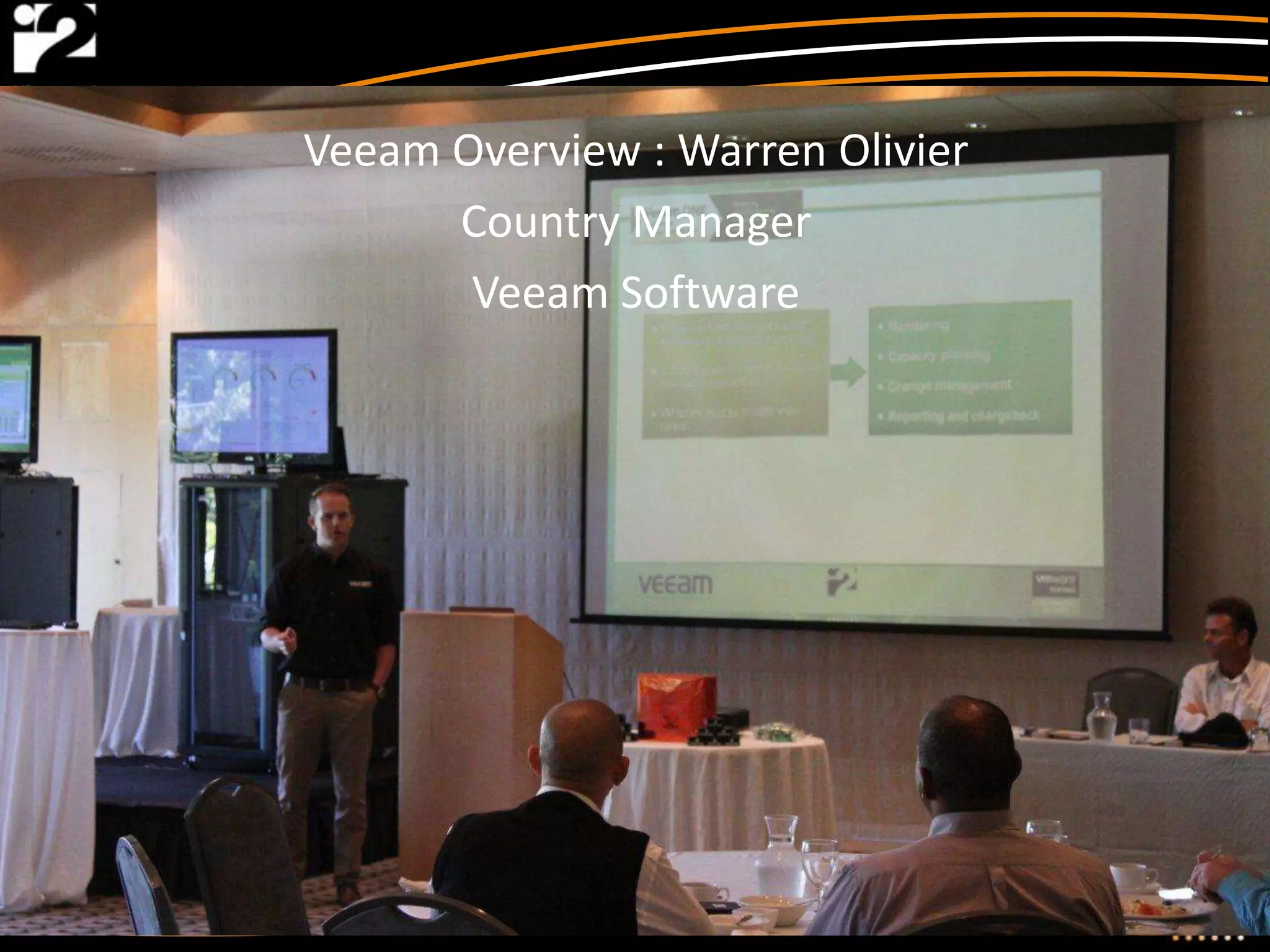 Veeam Overview : Warren Olivier
      Country Manager
       Veeam Software
 