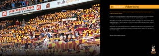 Stadium advertising in one of the country’s biggest and best sporting arenas is a great way
to get your brand noticed.
Choose from crowd-facing boards or pitchside boards or why not contact the commercial team
to discuss a personalised bespoke solution to suit your advertising requirements.
With millions of domestic and international TV viewers watching in over 200 countries and a
league attendance of up to a capacity of 24,000 your brand could be exposed to local, national
and global audiences.
Pitch-facing and crowd facing advertising is available in all stands and other advertising runs
throughout the stadium and along the stadium concourse systems, offering the very latest in
high-impact imagery.
Be seen by the biggest audience!
In Stadium Advertising
Brand partnerships that workBrand partnerships that work
 