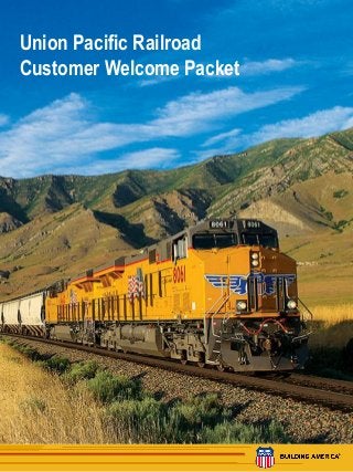 1Updated: September 2014
Union Pacific Railroad
Customer Welcome Packet
 
