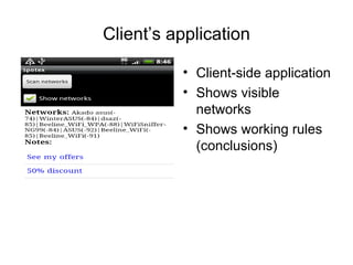 Client’s application

          • Client-side application
          • Shows visible
            networks
          • Shows...
