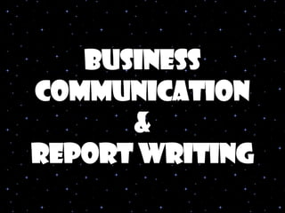 Business
Communication
&
report writing
 