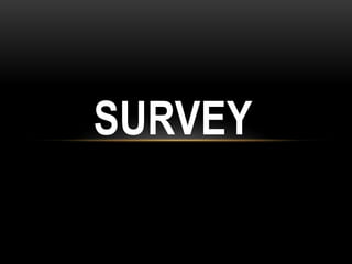 SURVEY
 
