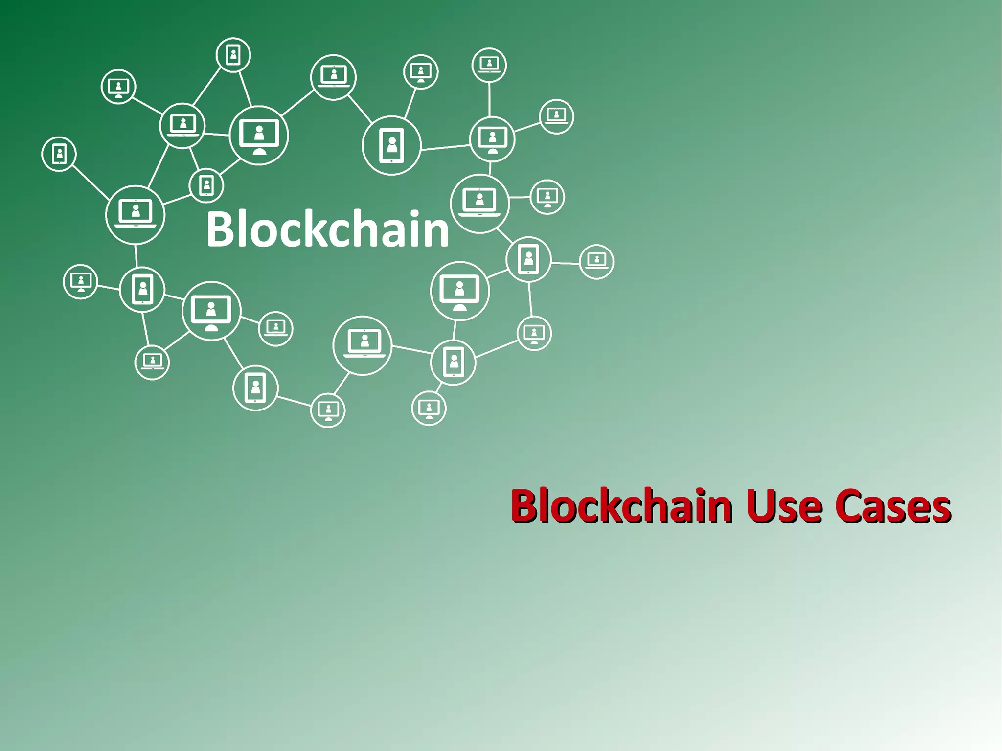 Blockchain
Blockchain Use CasesBlockchain Use Cases
 