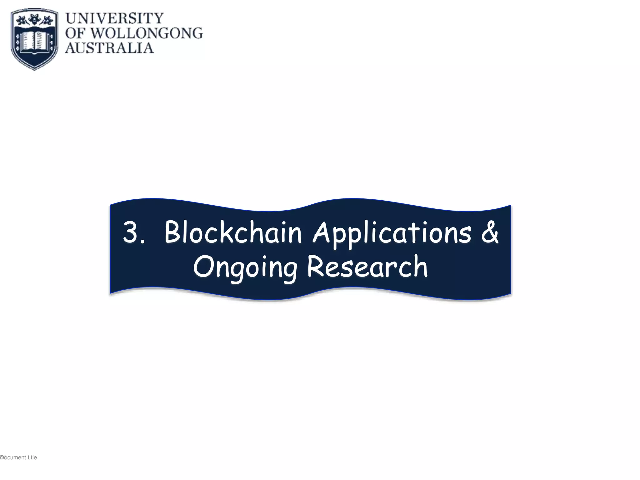 Document title41
3. Blockchain Applications &
Ongoing Research
 