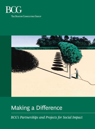 Making a Diﬀerence
BCG’s Partnerships and Projects for Social Impact
 