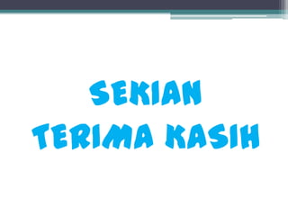 SEKIAN
TERIMA KASIH
 