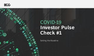 COVID-19
Investor Pulse
Check #1
Setting the Baseline
 