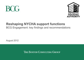 Reshaping NYCHA support functions
BCG Engagement: key findings and recommendations
August 2012
 