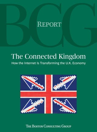 Report



The Connected Kingdom
How the Internet Is Transforming the U.K. Economy
 