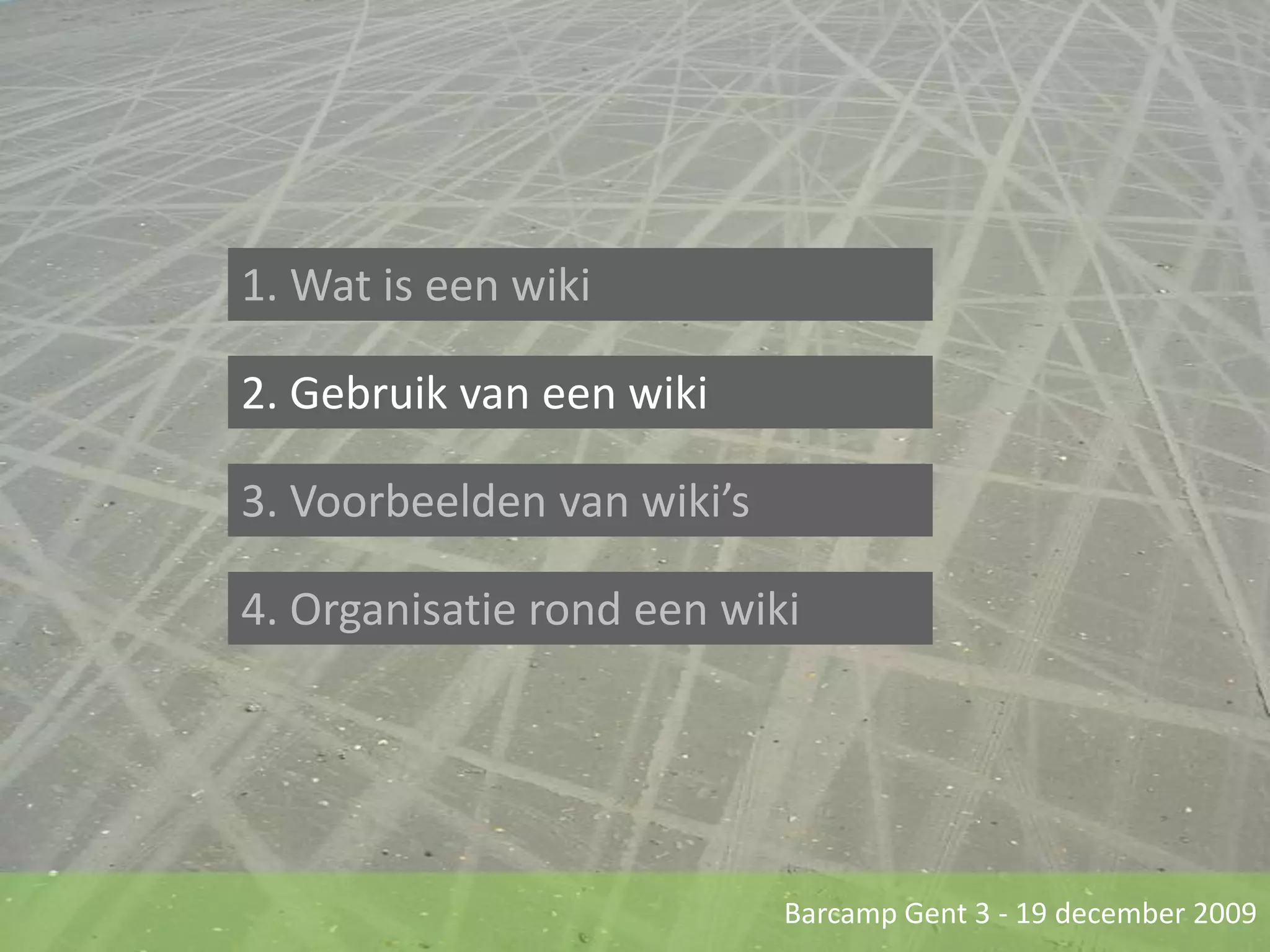 1. Wat is een wiki2. Gebruik van een wiki3. Voorbeelden van wiki’s4. Organisatie rond een wiki