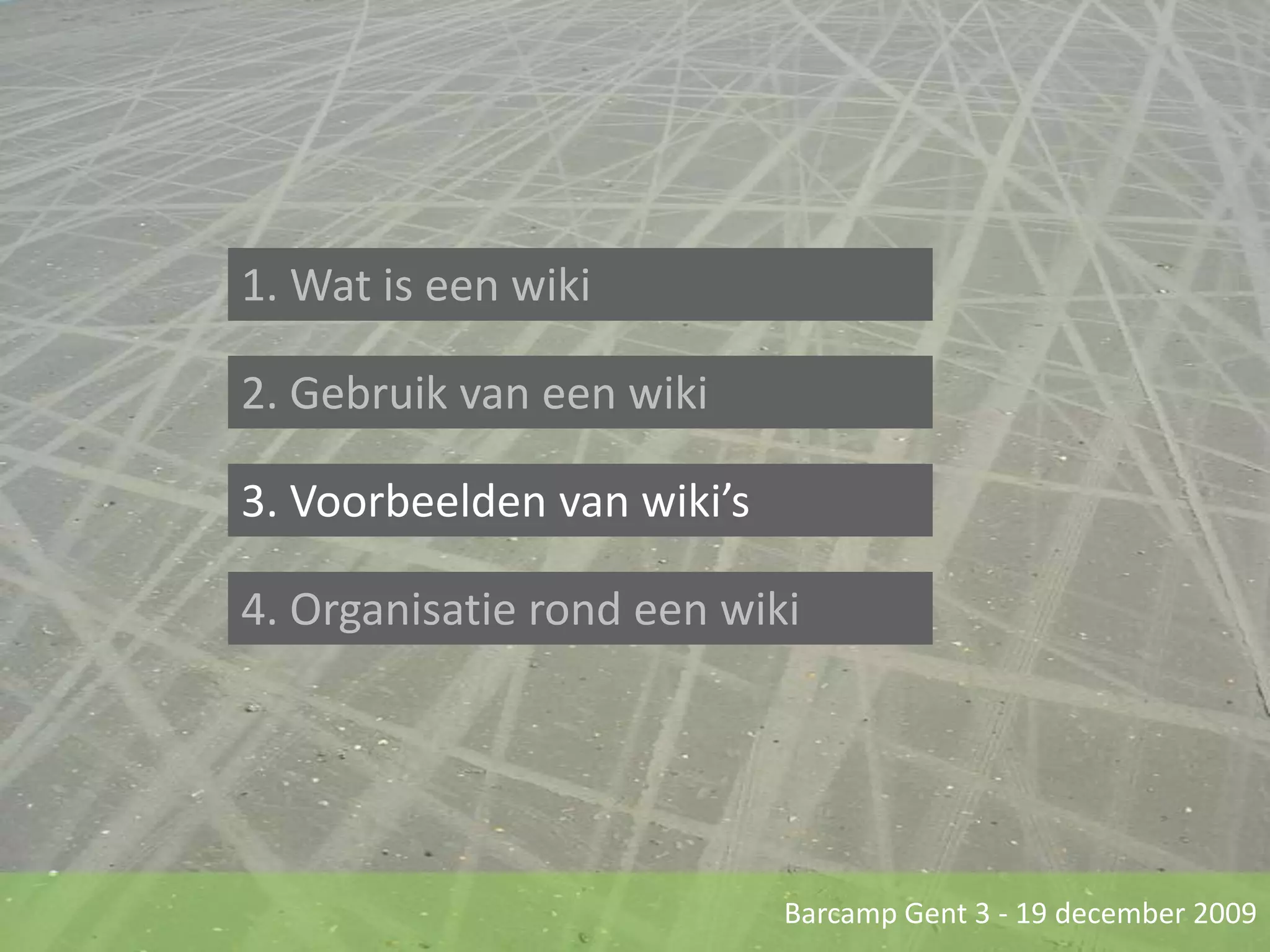 1. Wat is een wiki2. Gebruik van een wiki3. Voorbeelden van wiki’s4. Organisatie rond een wiki