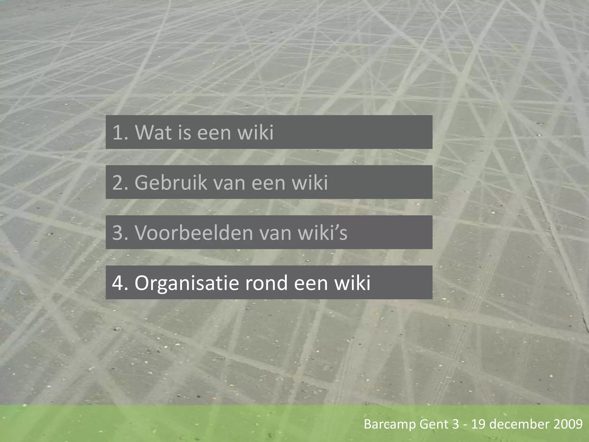 1. Wat is een wiki2. Gebruik van een wiki3. Voorbeelden van wiki’s4. Organisatie rond een wiki
