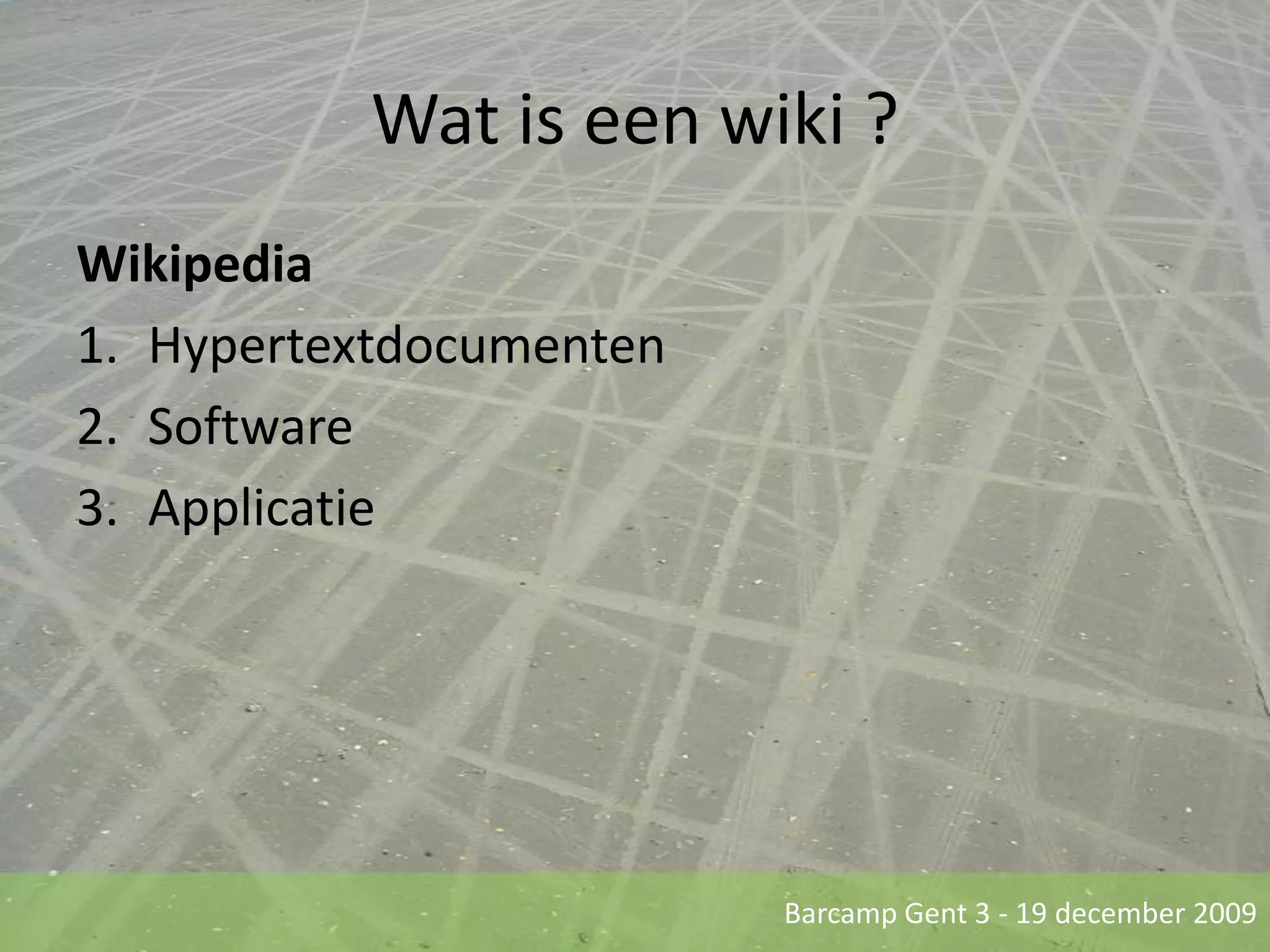 WikipediaHypertextdocumentenSoftwareApplicatieWat is een wiki ?