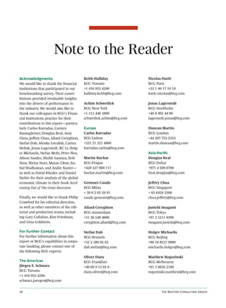 Note to the Reader
Acknowledgments                            Keith Halliday             Nicolas Harlé
We would like to thank the ﬁnancial        BCG Toronto                BCG Paris
institutions that participated in our      +1 416 955 4200            +33 1 40 17 10 10
benchmarking survey. Their contri-         halliday.keith@bcg.com     harle.nicolas@bcg.com
butions provided invaluable insights
into the drivers of performance in         Achim Schwetlick           Jonas Lagerstedt
the industry. We would also like to        BCG New York               BCG Stockholm
thank our colleagues in BCG’s Finan-       +1 212 446 2800            +46 8 402 44 00
cial Institutions practice for their       schwetlick.achim@bcg.com   lagerstedt.jonas@bcg.com
contributions to this report—particu-
larly Carlos Barradas, Carsten             Europe                     Duncan Martin
Baumgärtner, Douglas Beal, Amy             Carlos Barradas            BCG London
Chou, Jeﬀrey Chua, Allard Creyghton,       BCG Lisbon                 +44 207 753 5353
Stefan Dab, Alenka Grealish, Carina        +351 21 321 4800           martin.duncan@bcg.com
Hellak, Jonas Lagerstedt, KC Li, Holg-     barradas.carlos@bcg.com
er Michaelis, Stefan Mohr, Peter Neu,                                 Asia-Paciﬁc
Alison Sander, Shubh Saumya, Rob           Martin Buchar              Douglas Beal
Sims, Niclas Storz, Masao Ukon, Ra-        BCG Prague                 BCG Dubai
hul Wadhawan, and Andre Xavier—            +420 227 060 111           +971 4 509 6700
as well as David Rhodes and Daniel         buchar.martin@bcg.com      beal.douglas@bcg.com
Stelter for their analysis of the global
economic climate in their book Accel-      Gennaro Casale             Jeﬀrey Chua
erating Out of The Great Recession.        BCG Milan                  BCG Singapore
                                           + 39 0 2 65 59 91          + 65 6429 2500
Finally, we would like to thank Philip     casale.gennaro@bcg.com     chua.jeﬀrey@bcg.com
Crawford for his editorial direction,
as well as other members of the edi-       Allard Creyghton           Junichi Iwagami
torial and production teams, includ-       BCG Amsterdam              BCG Tokyo
ing Gary Callahan, Kim Friedman,           +31 20 548 4000            +81 3 5211 0300
and Gina Goldstein.                        creyghton.allard@bcg.com   iwagami.junichi@bcg.com

For Further Contact                        Stefan Dab                 Holger Michaelis
For further information about this         BCG Brussels               BCG Beijing
report or BCG’s capabilities in corpo-     +32 2 289 02 02            +86 10 8527 9000
rate banking, please contact one of        dab.stefan@bcg.com         michaelis.holger@bcg.com
the following BCG experts:
                                           Oliver Dany                Matthew Rogozinski
The Americas                               BCG Frankfurt              BCG Melbourne
Jürgen E. Schwarz                          +49 69 9 15 02 0           +61 3 9656 2100
BCG Toronto                                dany.oliver@bcg.com        rogozinski.matthew@bcg.com
+1 416 955 4200
schwarz.juergen@bcg.com


                                                                           T B C G
 