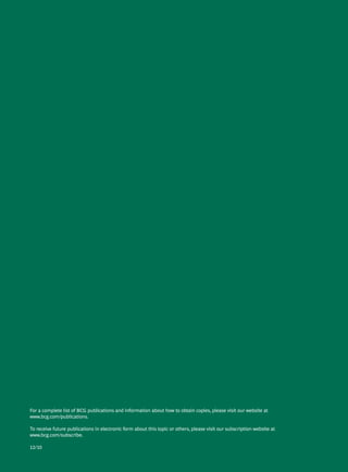 For a complete list of BCG publications and information about how to obtain copies, please visit our website at
www.bcg.com/publications.

To receive future publications in electronic form about this topic or others, please visit our subscription website at
www.bcg.com/subscribe.

12/10
 