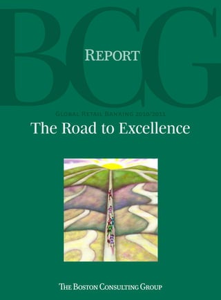 Report


   Global Retail Banking 2010/2011

The Road to Excellence
 