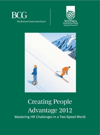 Creating People
Advantage 2012
Mastering HR Challenges in a Two-Speed World
 