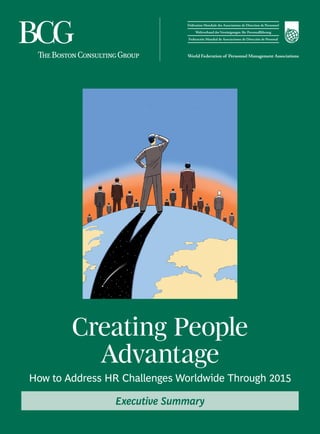 Creating People
Advantage
How to Address HR Challenges Worldwide Through 2015
Executive Summary
 