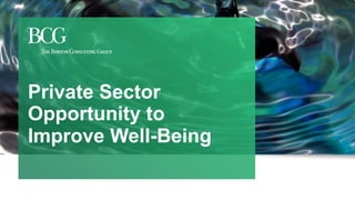 1
Private Sector
Opportunity to
Improve Well-Being
 
