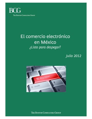 El comercio electrónico
      en México
    ¿Listo para despegar?

                            Julio 2012
 