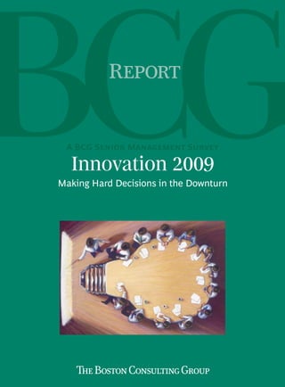 Innovation 2009
Making Hard Decisions in the Downturn
R
A BCG S M S
 