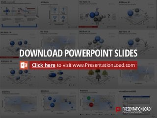 Click here to visit www.PresentationLoad.com
DOWNLOAD POWERPOINT SLIDES
 