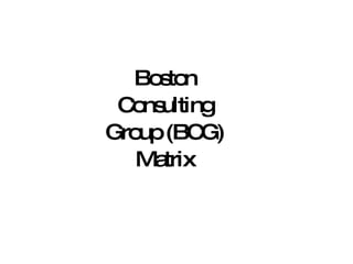 Boston Consulting Group (BCG) Matrix 