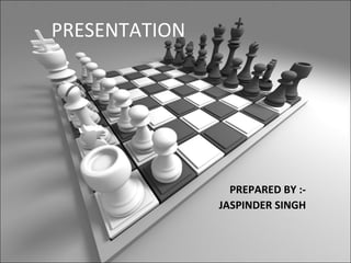 PRESENTATION




                 PREPARED BY :-
               JASPINDER SINGH
 
