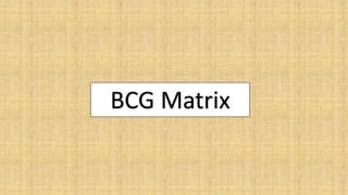 BCG Matrix
 