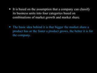 It was first propounded by Bruce Henderson of the Boston Consulting Group in the early 1970’s.