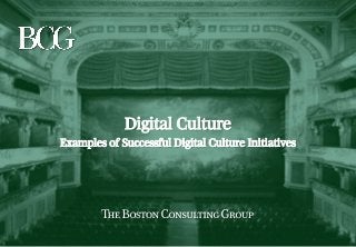Copyright © 2012 by The Boston Consulting Group, Inc. All rights reserved.

Digital Culture
Examples of Successful Digital Culture Initiatives

301700-00-Digital Cultural-Examples-Jul13-TVM-VIE-vSENT3.pptx

0

 
