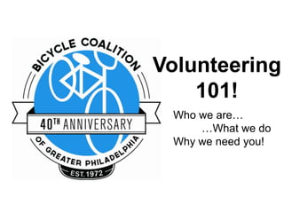 Volunteering
    101!
 Who we are…
     …What we do
 Why we need you!
 