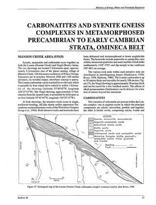 Ministry o Eneqy, Mines and Petroleum Resources
                                                                                        f




          CARBONATITES AND SYENITE GNE,ISS
            COMPLEXES IN METAMORPH0SE:D
          PRECAMBRIAN TO EARLYCAMIBR1:A:N
                    STRATA. OMINECA BELT
MANSON CREEK AREA (93N/9)                                         been deformed and metamorphosedto lower amphibolite
                                                                  facies. The hostrocks include psammitic semipelitic mica
                                                                                                           to
    Syenite, monzonite and calmnatite occur together on           schists,micaceousquartzitesandsomemarbleswhichstrike
both the Lonnie (Granite Creek) andVergil (Brent) claims.         southeasterly (15Oo-17O0)and dip steeply to the southwest
The two showings arelocated 3 kilometres apart, approxi-          (7Oo-8O0)on average.
mately 8 kilometres east of the placer mining village of               The various rock units within each intrusive zone are
Manson Creek, 230 kilometres northwest of Prince George.          distributed in interfingering lenses (Hankinson, 1958;
Exposures are in trenches, between loo0 and 1.100metres           Rowe, 1958; Halleran, 1980). The Lonniecarbonatite is up
elevation, on wooded slopes; elsewhere outcrop is sparse.         to 50 metres thick and traceable for nearly 500 metres (Fig-
TheLonniecarbonatitecanbereachedbyanoldroad,which                 ure 27);theVergil showing is approximately30 mftres thick
is passable by four-wheel-drivevehicle to within 1 kilome-        and canbe traced for a few hundred metres.The effects of
tre of the showing (latitude 55”40’45”N, longitude                alkali metasomatism(fenitization) can be detected for a few
124°23’15”W). The Vergil showing,approximately5.5 kil-            tens of metres beyond the intrusions.
ometres from the nearest road, is accessible by helicopter or
on foot (latitude 55”42’45”N,longitude 124°25’15”W).              CARBONATITES
    At both showings, theintrusive rocks occurin single,          W o varieties of carbonatite are present within the Lon-
northwest-trending, sill-like sheets within uppermost Pre-   nie complex: one is aegirine sovite in which the principal
Cambrian metasedimentary rocks the Wolverine Complex
                                  of                         components are calcite, microcline, perthite and aegirine;
(Lang ef al., 1946). Both intrusive rocks and hostrocks have the other is biotite sovite, comprising calcite, b.iotite and
                                                                                            ~~                          ~~~~

                                                                                                                                       _-
                                                                                                                                        ~~~~~




                                                                                           LEGEND
                                                                            S y e n i t em o n z o n i t em o n z a d i o r i t e
                                                                                         ,                ,
                                                                            Aegerine-amphiboleenite
                                                                                                f
                                                                            Mylonitized
                                                                                      biotite
                                                                                            sovite
                                                                            Biotite
                                                                                  sovite
                                                                            Aegerine sovite
                                                                            lnferiayered ovife nd emipelitic chisl
                                                                                                 s         a s                     s
                                                                            Wolverine omplex iotite sammit?,
                                                                                             C               b       p
                                                                            s e m i D e l i t i c c h i s tm i n o a u a r t z i l e
                                                                                                s          ,       r




          Figure 21. Geological map of the Lonnie (GraniteCreek) carbonatite complex (contours metric), after Rowe,
                                                                                                                 1958



Bulletin 88                                                                                                                                     37
 