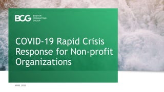 APRIL 2020
COVID-19 Rapid Crisis
Response for Non-profit
Organizations
 