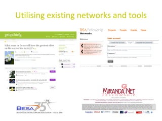 Utilising existing networks and tools 