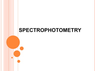 SPECTROPHOTOMETRY
 
