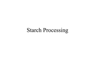 Starch Processing
 