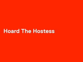 Hoard The Hostess
 