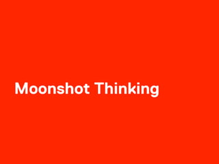Moonshot Thinking
 