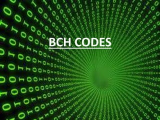 BCH CODES
 