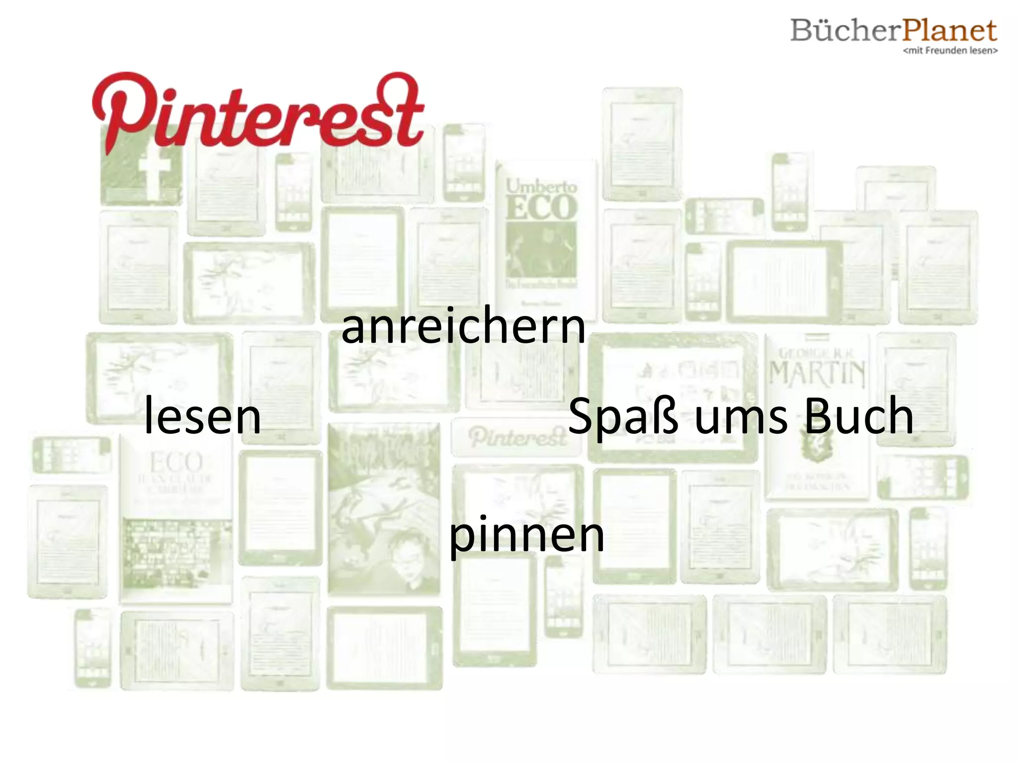 anreichern
lesen            Spaß ums Buch

            pinnen
 