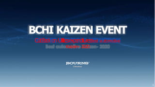 BCHI KAIZEN EVENT
CutBackonUtilitesexpendituresBest automotive
Kaizen- 2020
Chihuahua
1
 