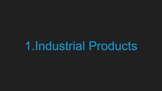 1.Industrial Products
 