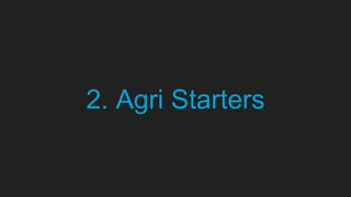 2. Agri Starters
 
