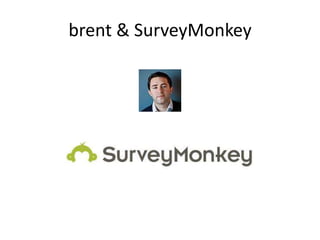 brent & SurveyMonkey
 