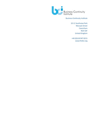 Business Continuity Institute
10-11 Southview Park
Marsack Street
Caversham
RG4 5AF
United Kingdom
+44 (0)118 947 8215
www.thebci.org
 