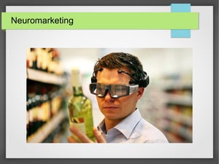 Neuromarketing
 
