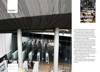 S PAI N




     TENERIFE
     PUBLIC LIBRARY




                             TEA – Tenerife Espacio de las Artes – is the latest
                             addition to the cultural infrastructure in Tenerife.
                                The ambitious project, designed by the Swiss
                             architects Jacques Herzog and Pierre de Meuron
                             in cooperation with the Spanish architect Virgilio
                             Gutierrez, aspires to be a reflection of contemporary
                             art, influenced by new technologies.
                                The building is located in Santa Cruz’s restored
                             old quarter, on the north east coast of Tenerife. The
                             interior is deliberately designed to stimulate sensa-
                             tions and movement by expanding dynamic spaces
                             towards the exterior, allowing a natural source of
                             light to flow throughout the entire building.
                                TEA is a multi functional exhibitions centre which
                             combines different spaces and activities for social
                             interaction and aims to promote artistic creation and
                             thought on contemporary forms of art and culture.
                             It also houses Tenerife’s main library.
                                 Total area is 20,622 square metres. The library
                             occupies one fourth of this.
                                The library features the Opal Shelving System in
                             white and without end panels to promote a light
                             expression.

      Architect
      HERzOG & DE MEURON/
      VIRGILIO GUTIERREz
      Shelving
24    OPAL SHELVING SYSTEM
 