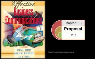 Chapter : 13
                        Proposal
                                   MQ



http://www.slideshare.net/Subjectmaterial
 